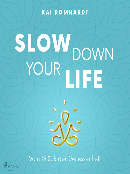 Title details for Slow down your life--Vom Glück der Gelassenheit by Kai Romhardt - Available